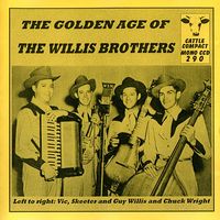 The Willis Brothers - The Golden Age Of The Willis Brothers